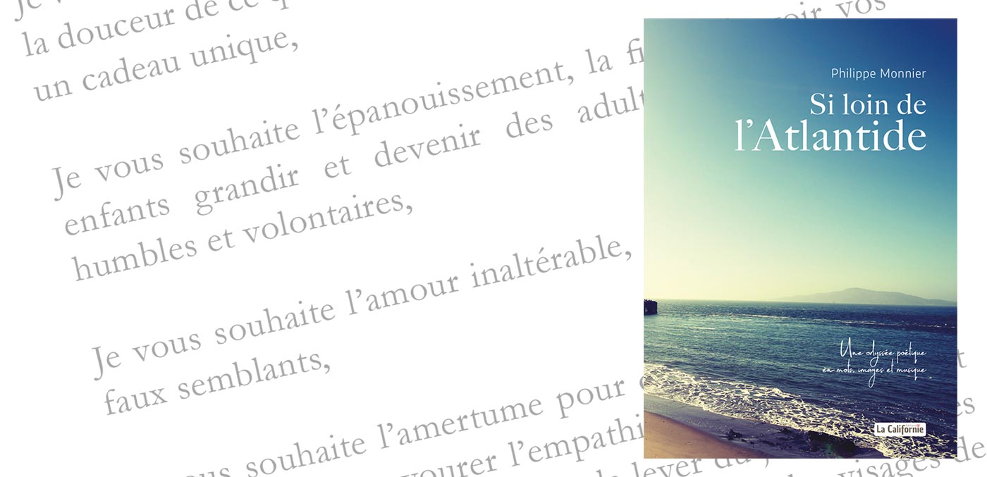 Tout le mal que je vous souhaite, un texte de Philippe Monnier écrivain, publié dans le livre "Si loin de l'Atlantide", aux éditions La Californie.